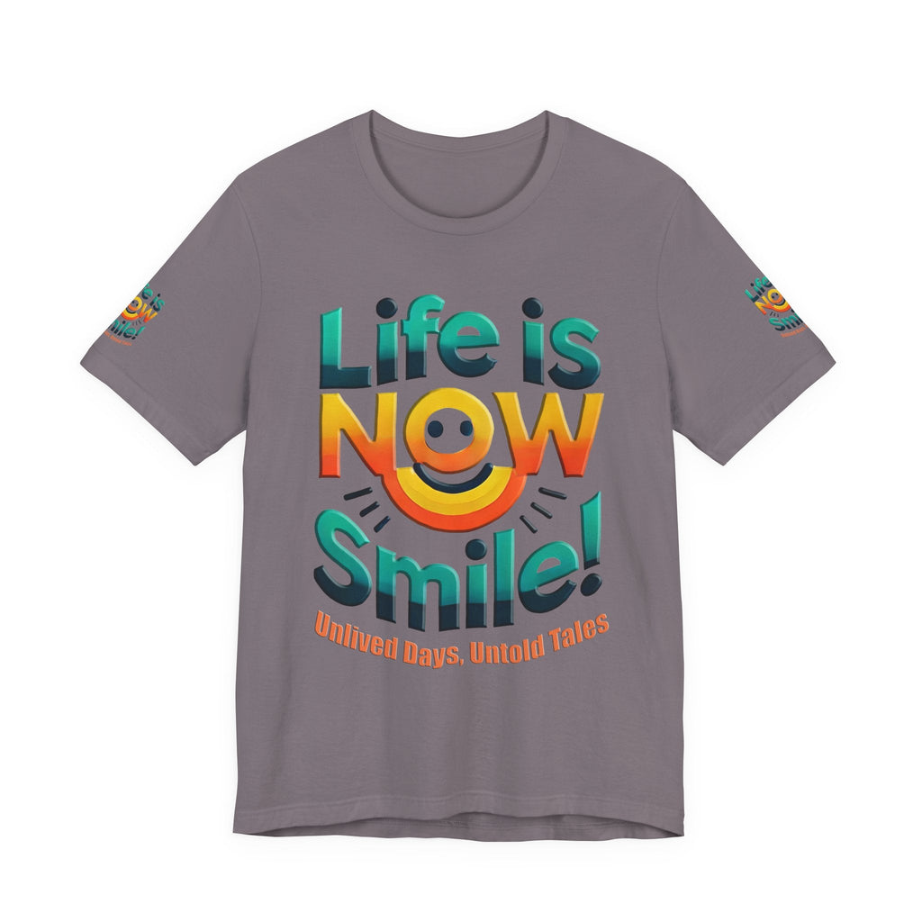 Unisex Jersey Short Sleeve T-shirt - Life Is Now Smile -Classic Fit