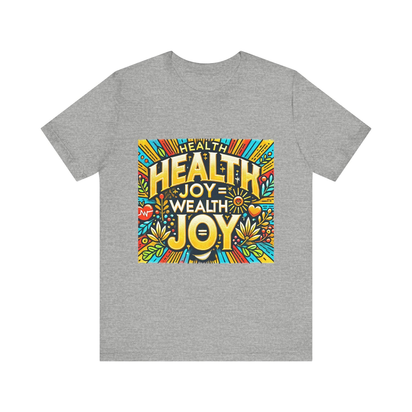 Unisex Jersey Short Sleeve Tee "Health Joy = Wealth Joy"