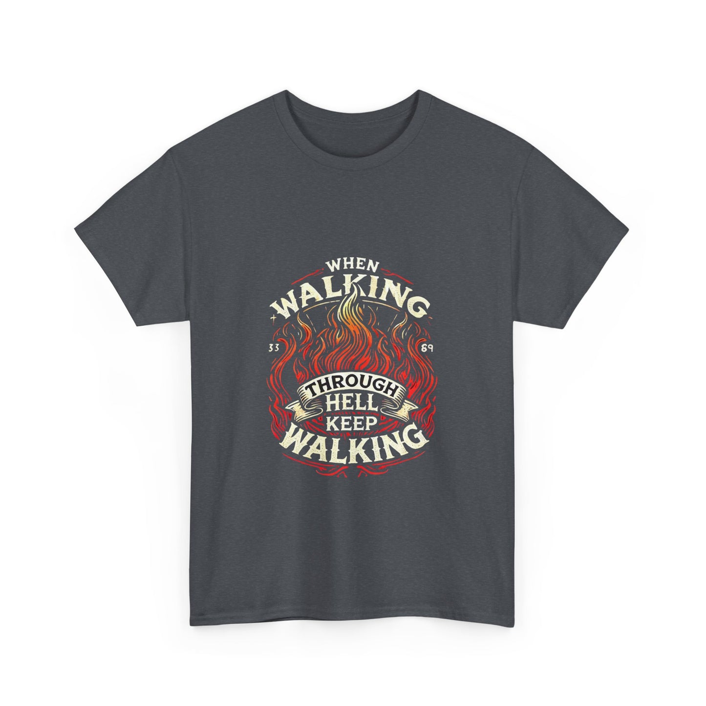 Unisex Heavy Cotton Tee"When You Walking Through Hell Keep Walking 2"