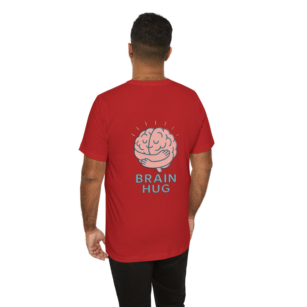 Brain Hug T-shirt - Comfortable Unisex Jersey Short Sleeve Shirt