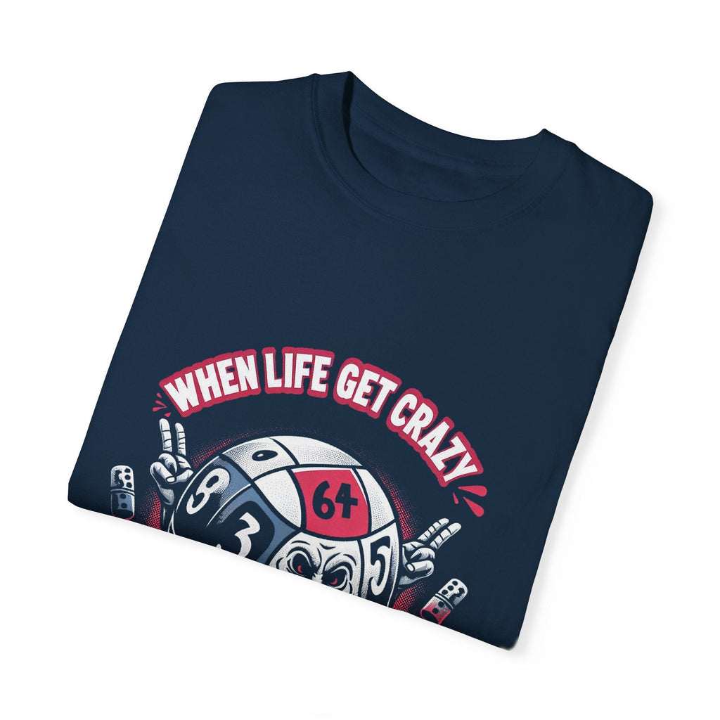 Roll With It Funny Unisex Garment Dyed T-Shirt in navy with "When Life Get Crazy" design.