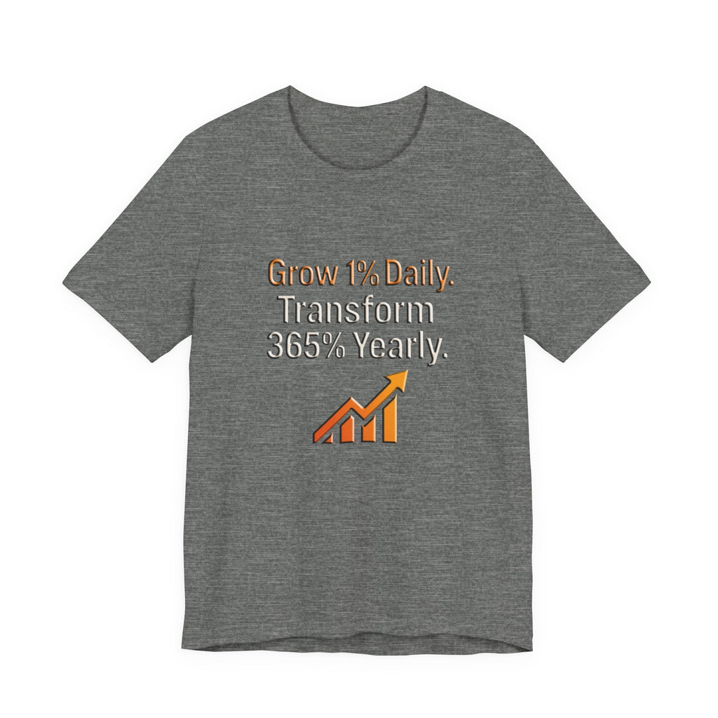 Gray unisex motivational growth t-shirt with "Grow 1% Daily, Transform 365% Yearly" text and an upward arrow graph design