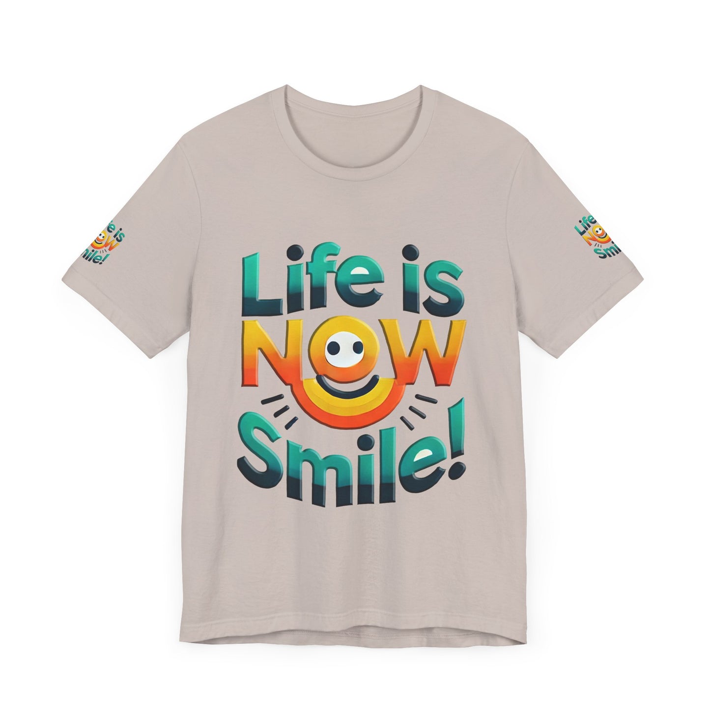 Unisex Jersey Short Sleeve Tee" Life Is Now Smile"