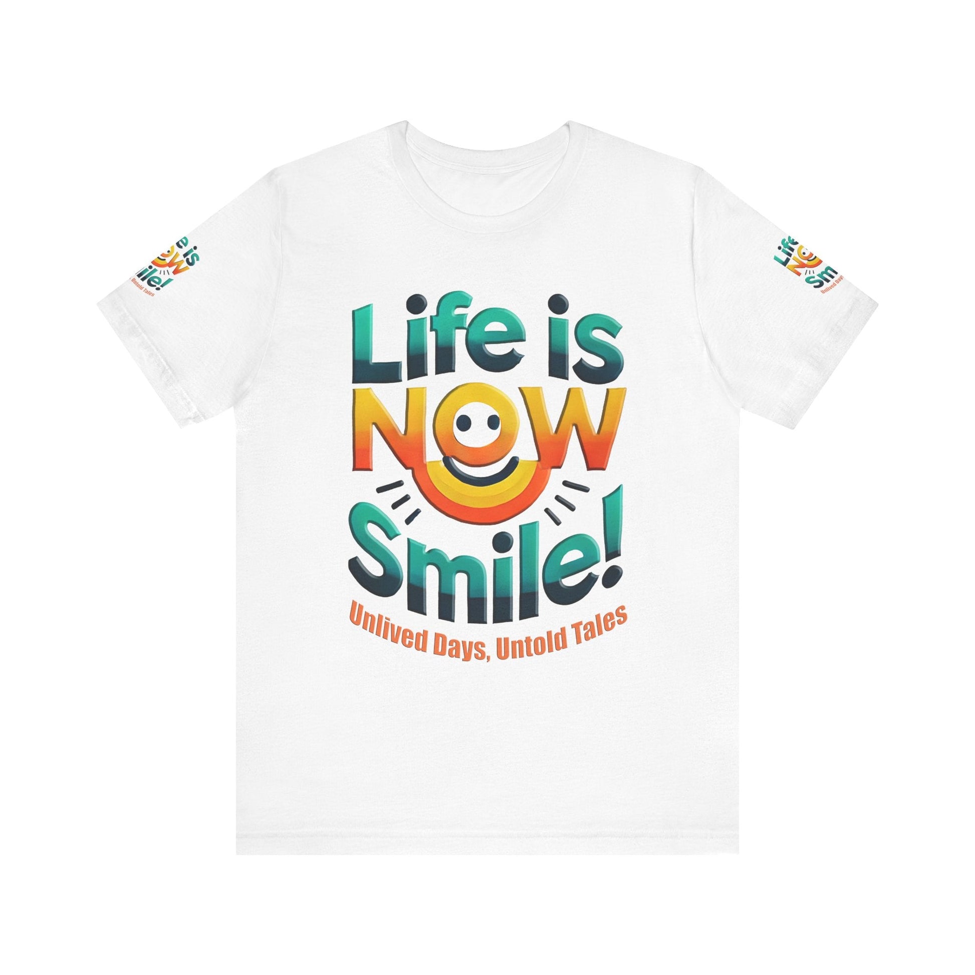 Unisex Jersey Short Sleeve T-shirt - Life Is Now Smile -Classic Fit