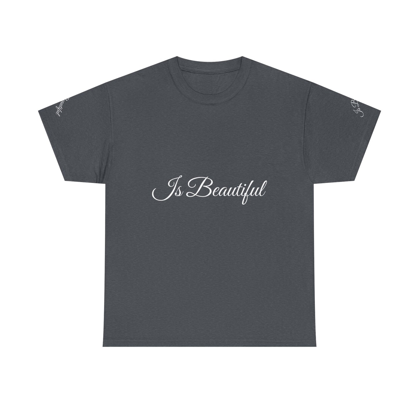 Unisex Heavy Cotton Tee " Is Beautiful"