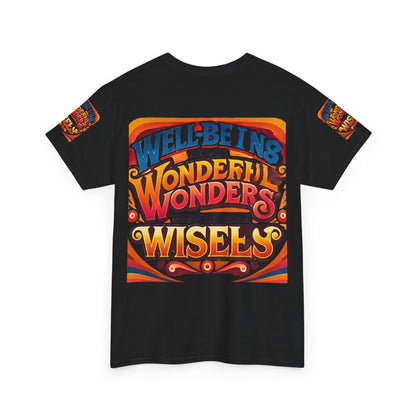 Unisex Heavy Cotton Tee with inspirational message "Well Being Weaves Wonderful Wonders When We Work Wisely" printed on back.