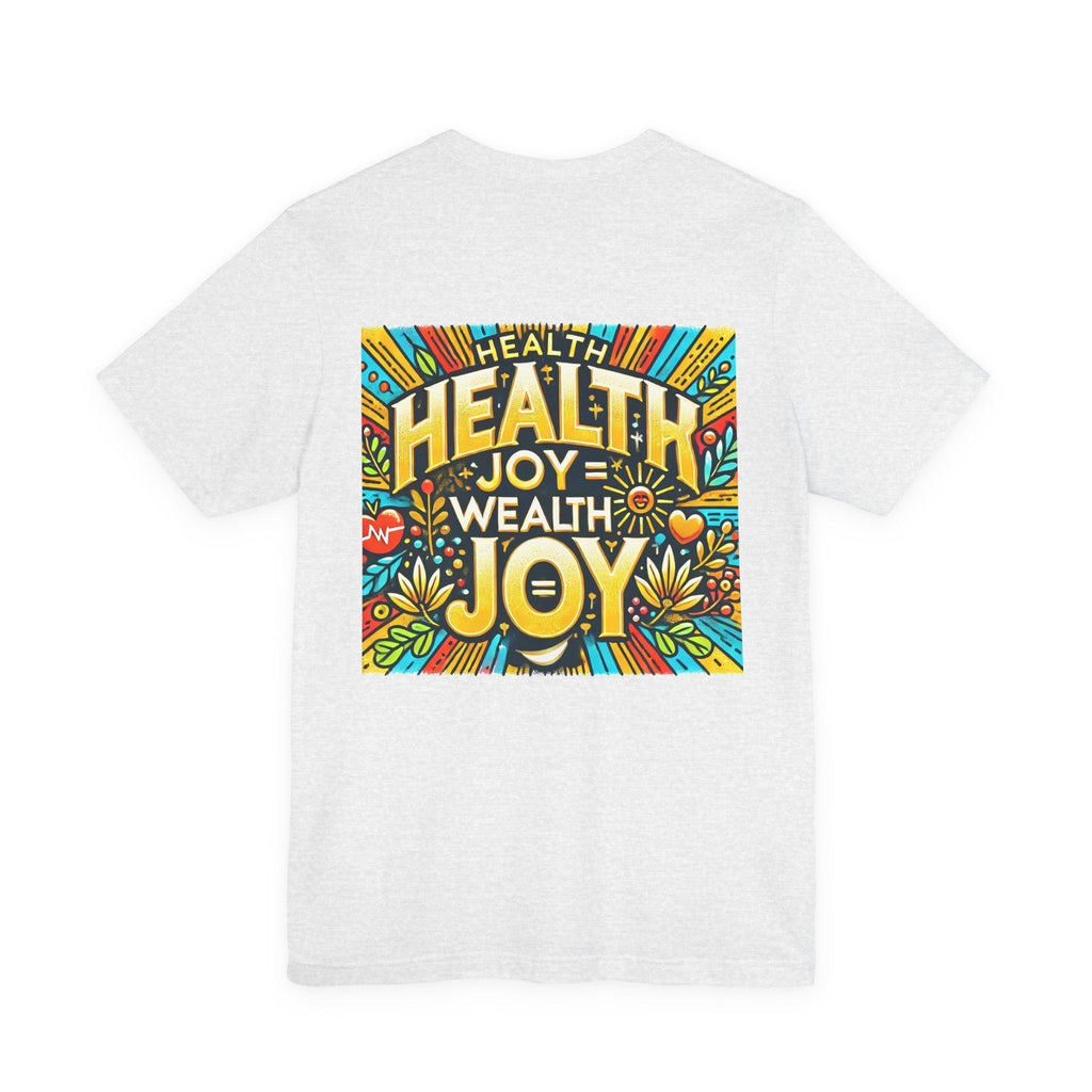 Unisex Jersey Short Sleeve T-shirt - Health Joy = Wealth Joy Classic Fit