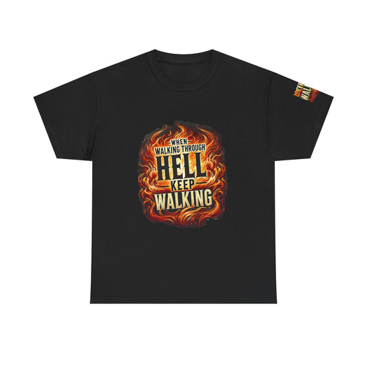 Unisex Heavy Cotton Tee' "When Walking Through Hell Keep Walking"