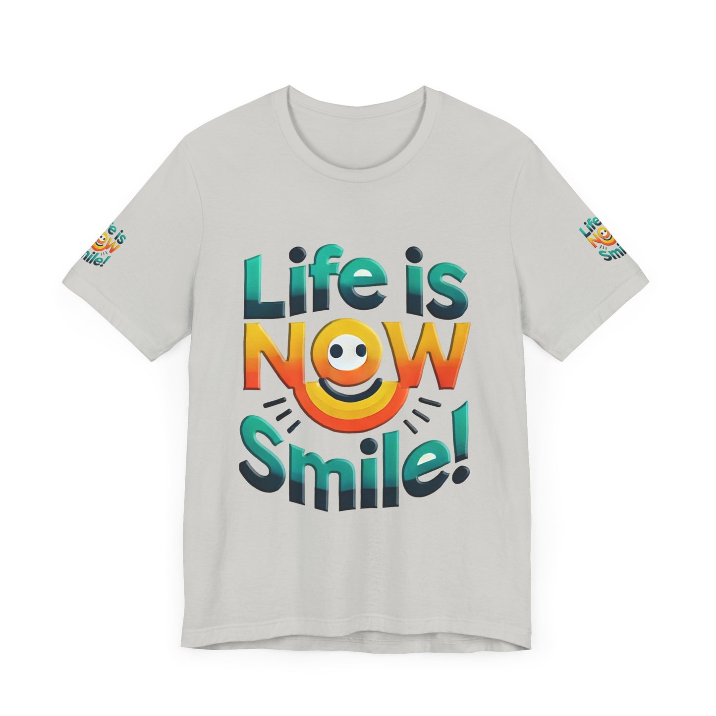 Unisex Jersey Short Sleeve Tee" Life Is Now Smile"