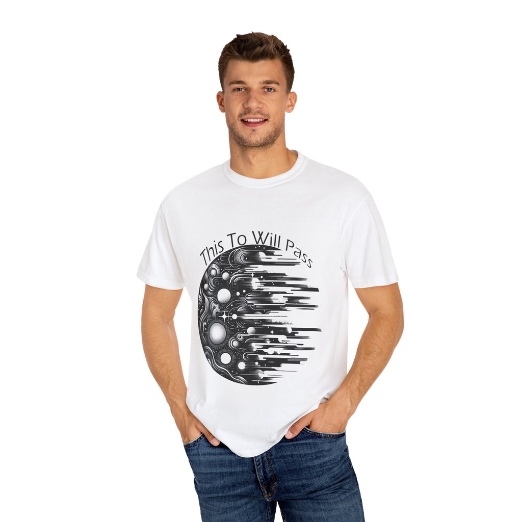 Unisex Garment-Dyed T-Shirt with "This Too Will Pass" inspirational design.