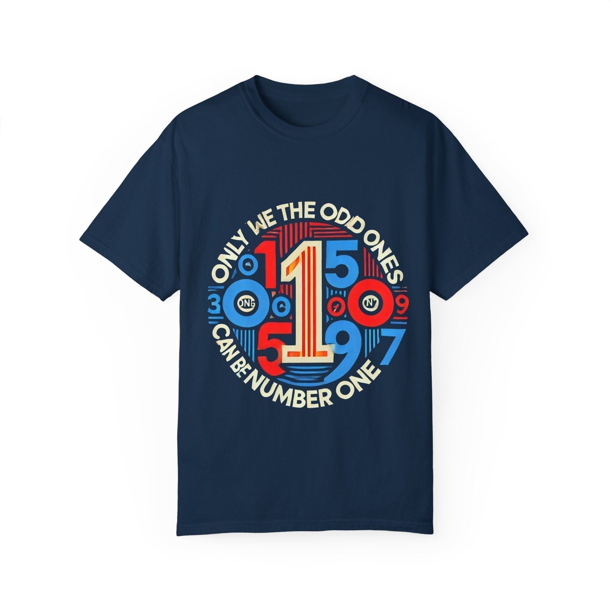 Garment-Dyed Unisex T-Shirt -Only We The Odd Ones Can Be Number One