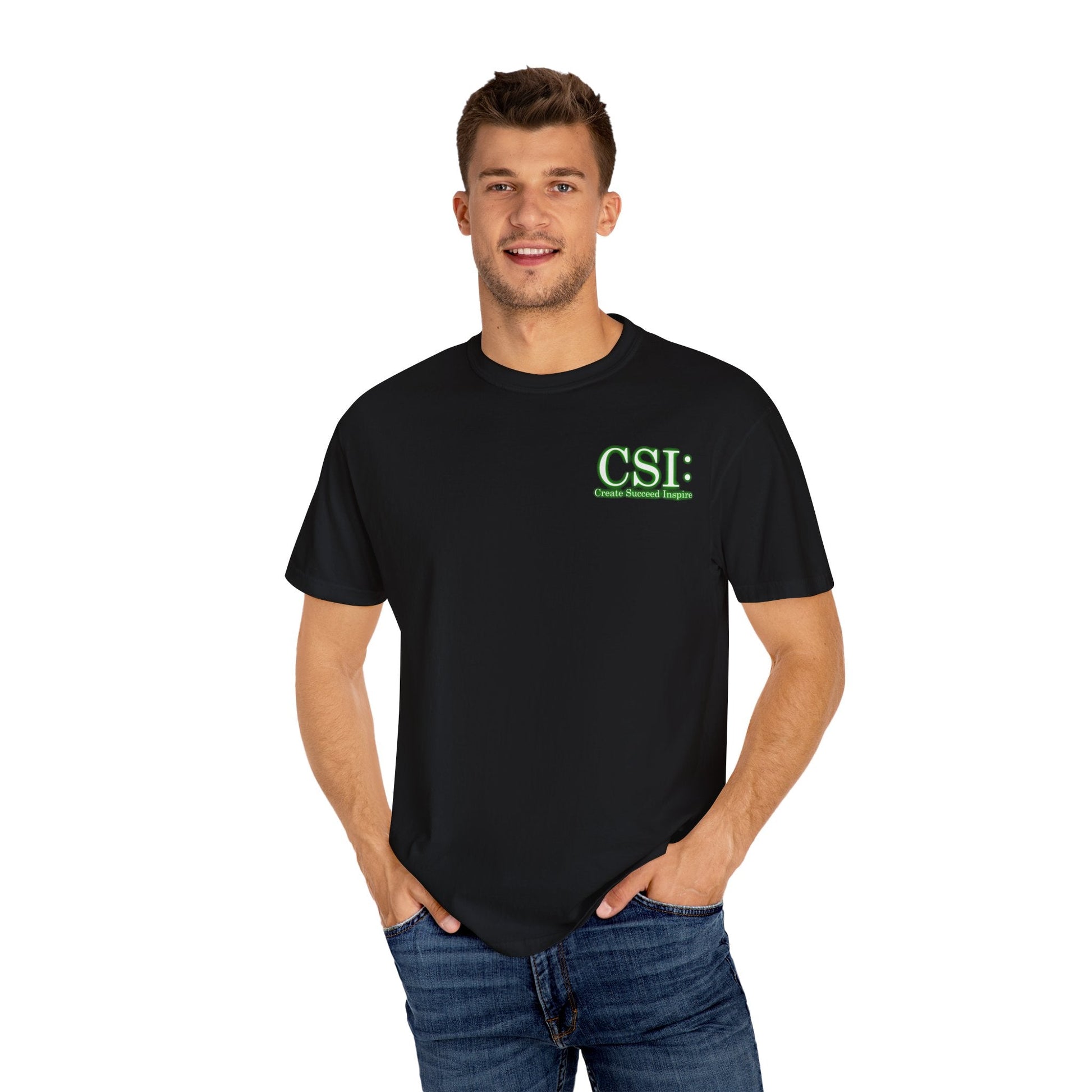 Unisex Garment-Dyed T-Shirt - CSI: Create Succeed Inspire