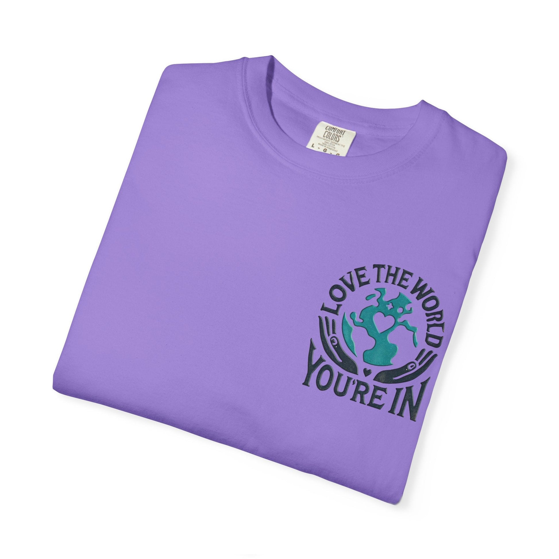 Unisex Garment-Dyed T-shirt -Love the World You're In 58 Unique Colors