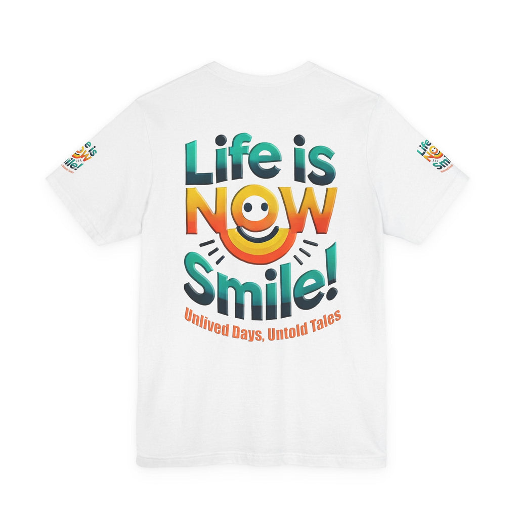 Unisex Jersey Short Sleeve T-shirt - Life Is Now Smile -Classic Fit