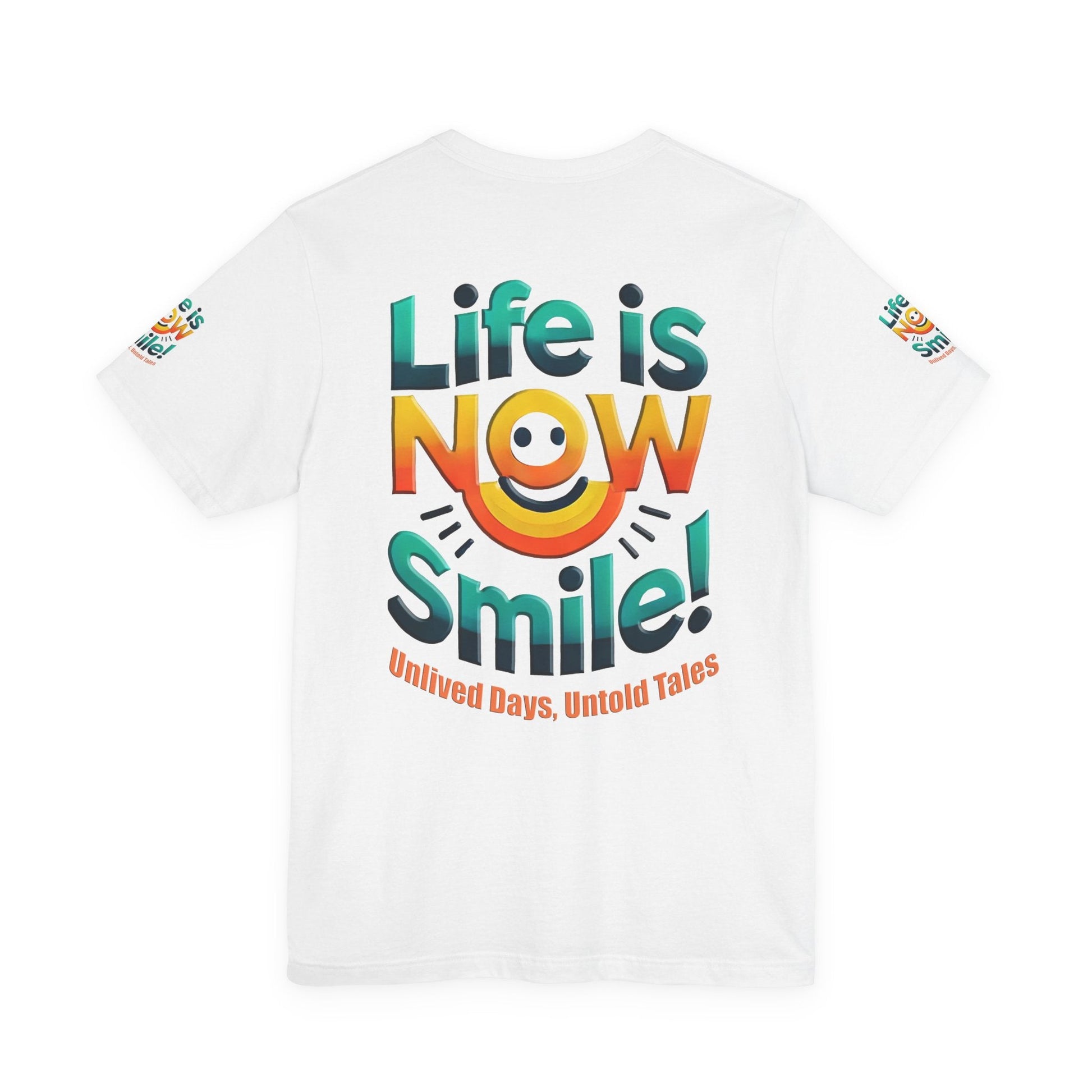 Unisex Jersey Short Sleeve T-shirt - Life Is Now Smile -Classic Fit