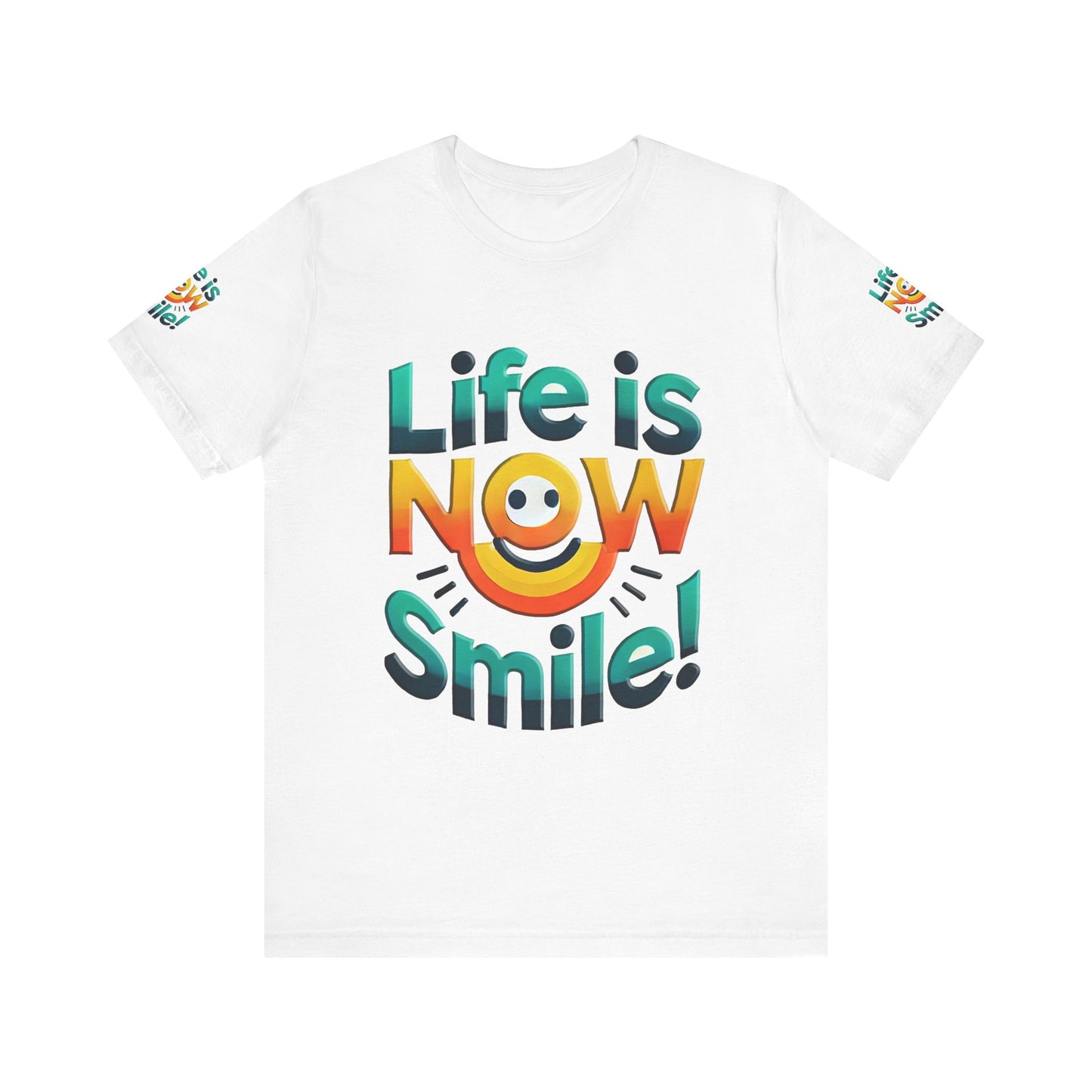 Unisex Jersey Short Sleeve Tee" Life Is Now Smile"