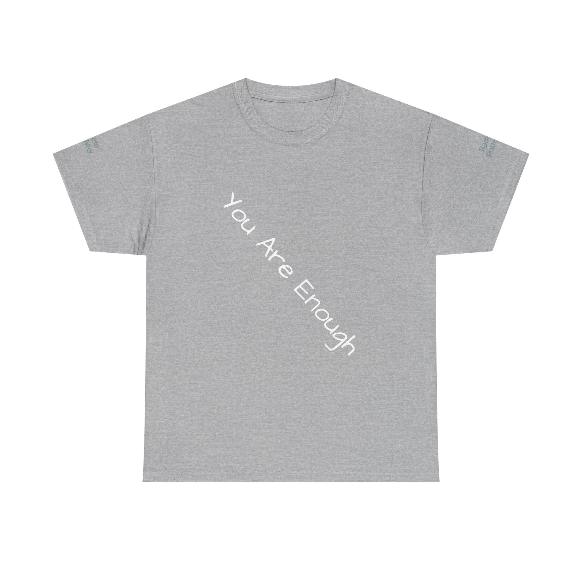 Unisex Heavy Cotton t-shirt-Your are Enough, Radiate Positivity