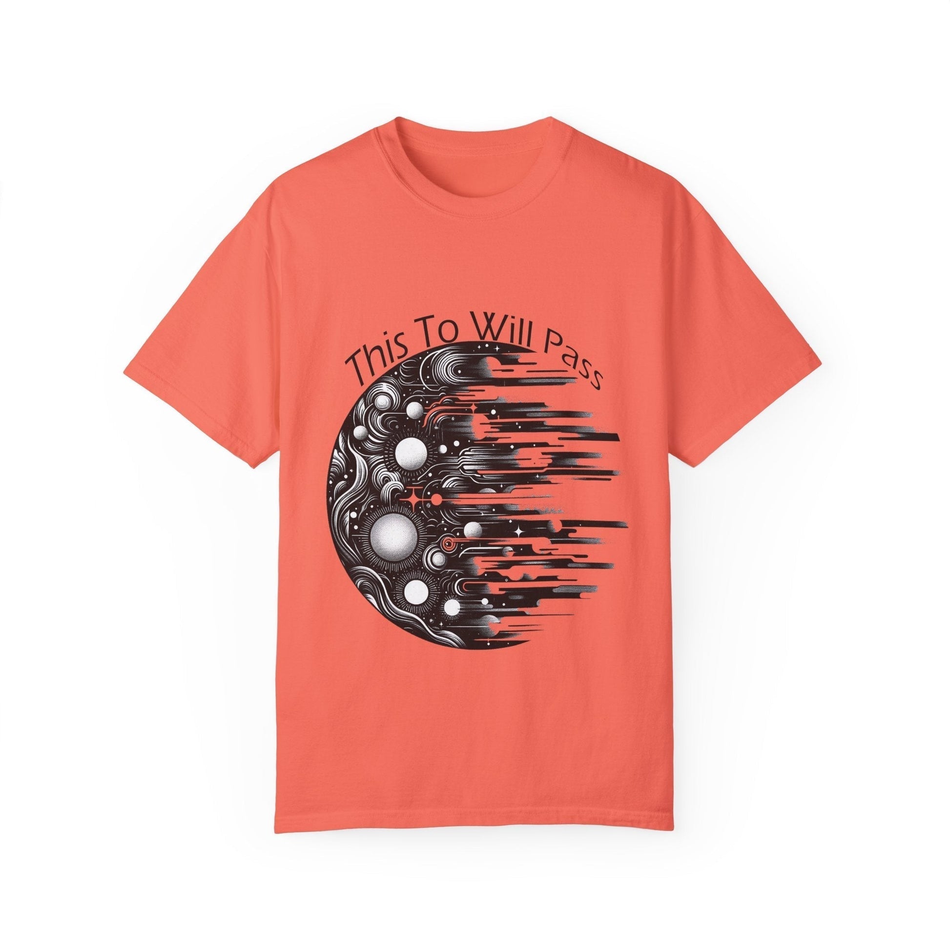 Unisex garment-dyed T-shirt with "This Too Will Pass" inspirational design on coral fabric.