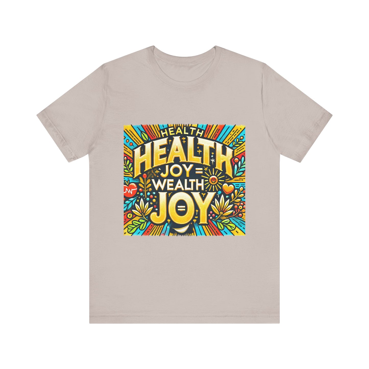 Unisex Jersey Short Sleeve Tee "Health Joy = Wealth Joy"