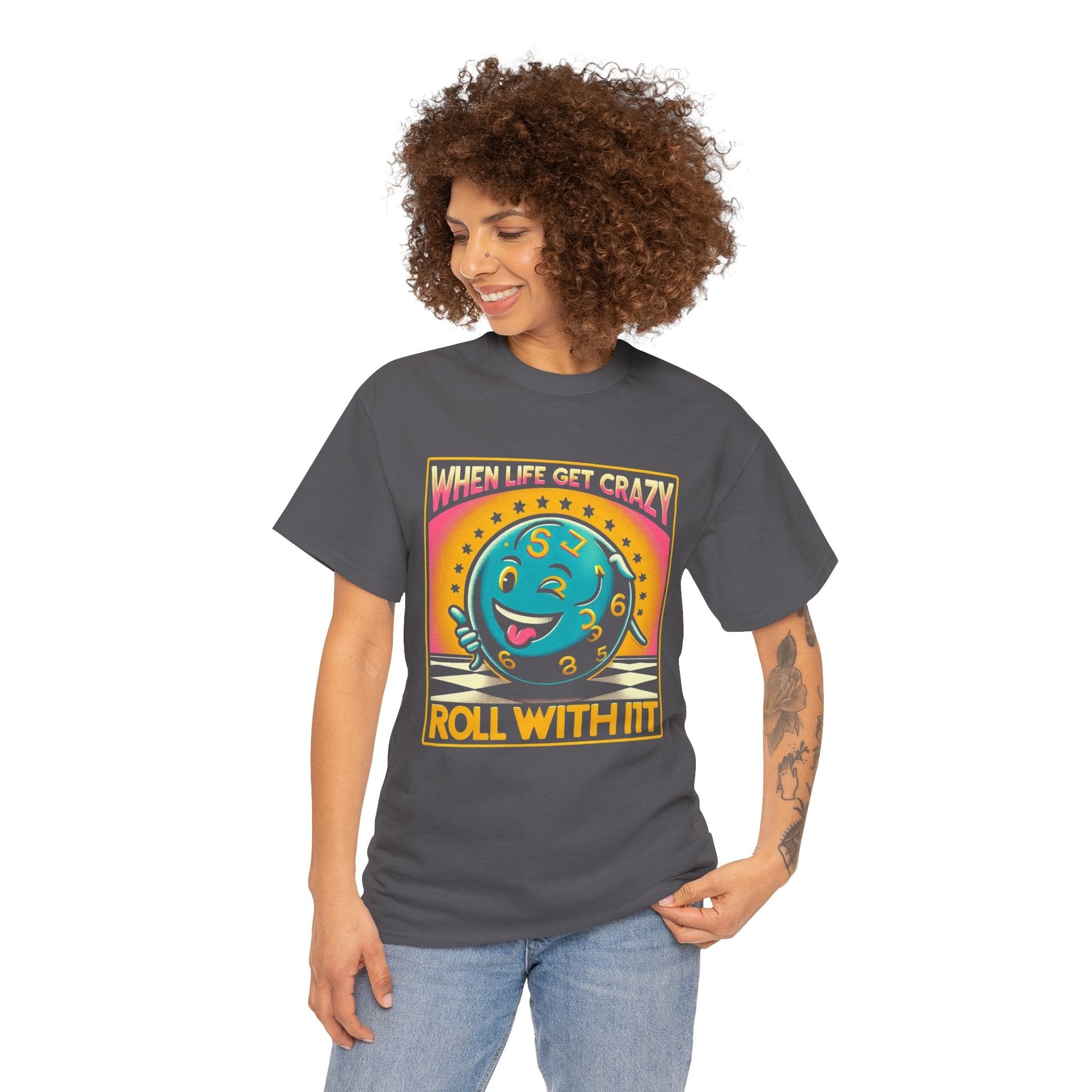 Fun Unisex Heavy Cotton T-shirt - When Life Gets Crazy, Roll With It!