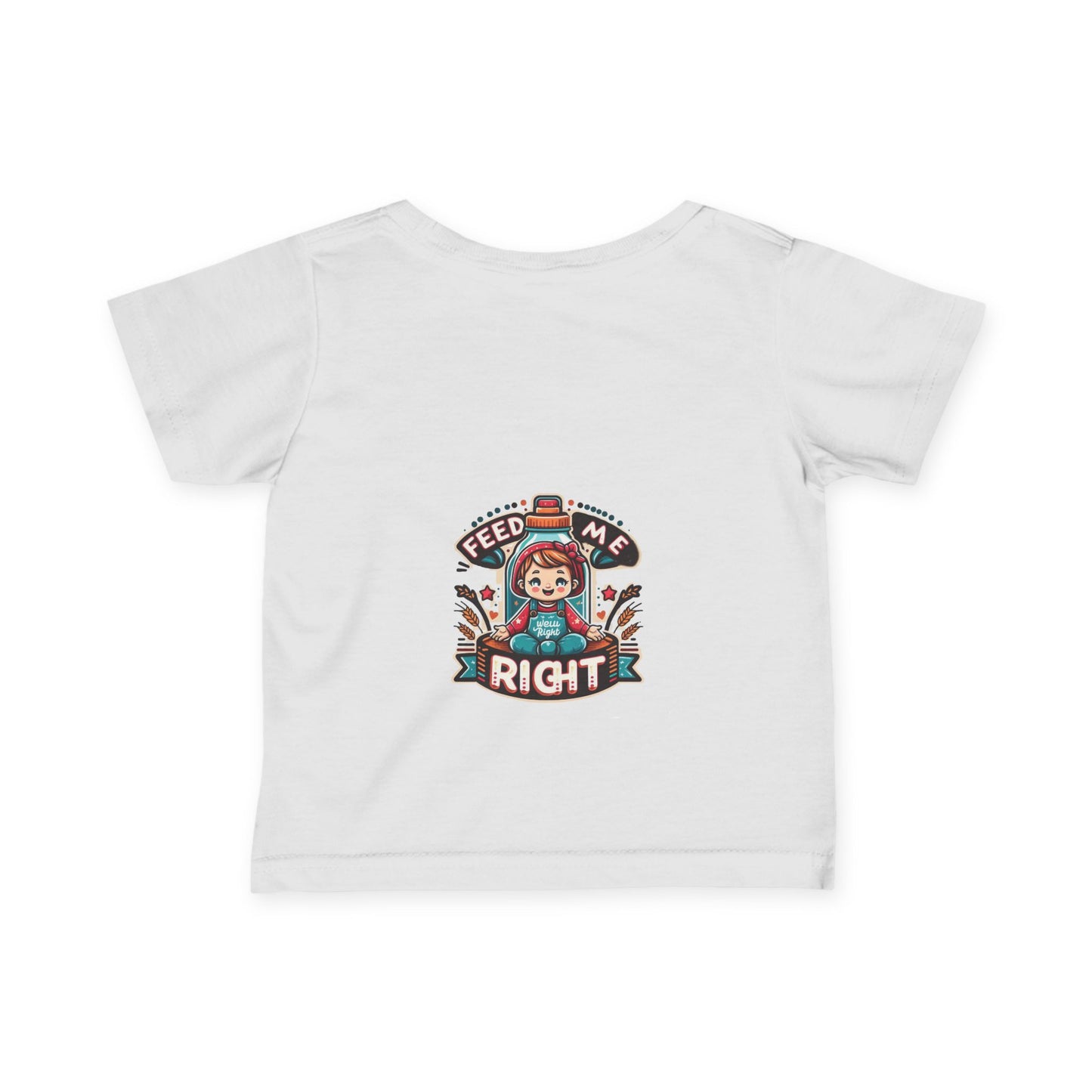 Infant Fine Jersey Tee " Feed Me Right"