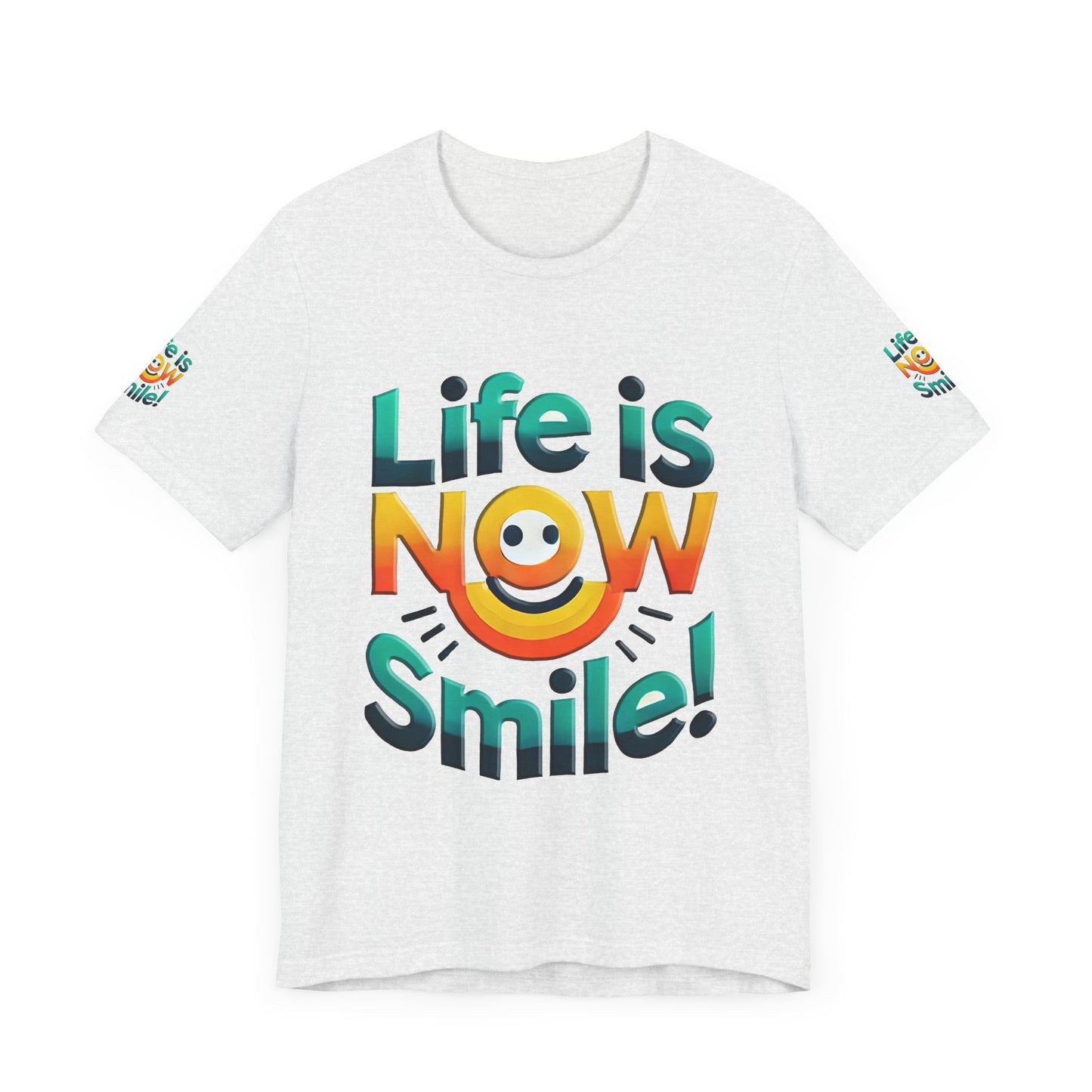 Unisex Jersey Short Sleeve Tee" Life Is Now Smile"