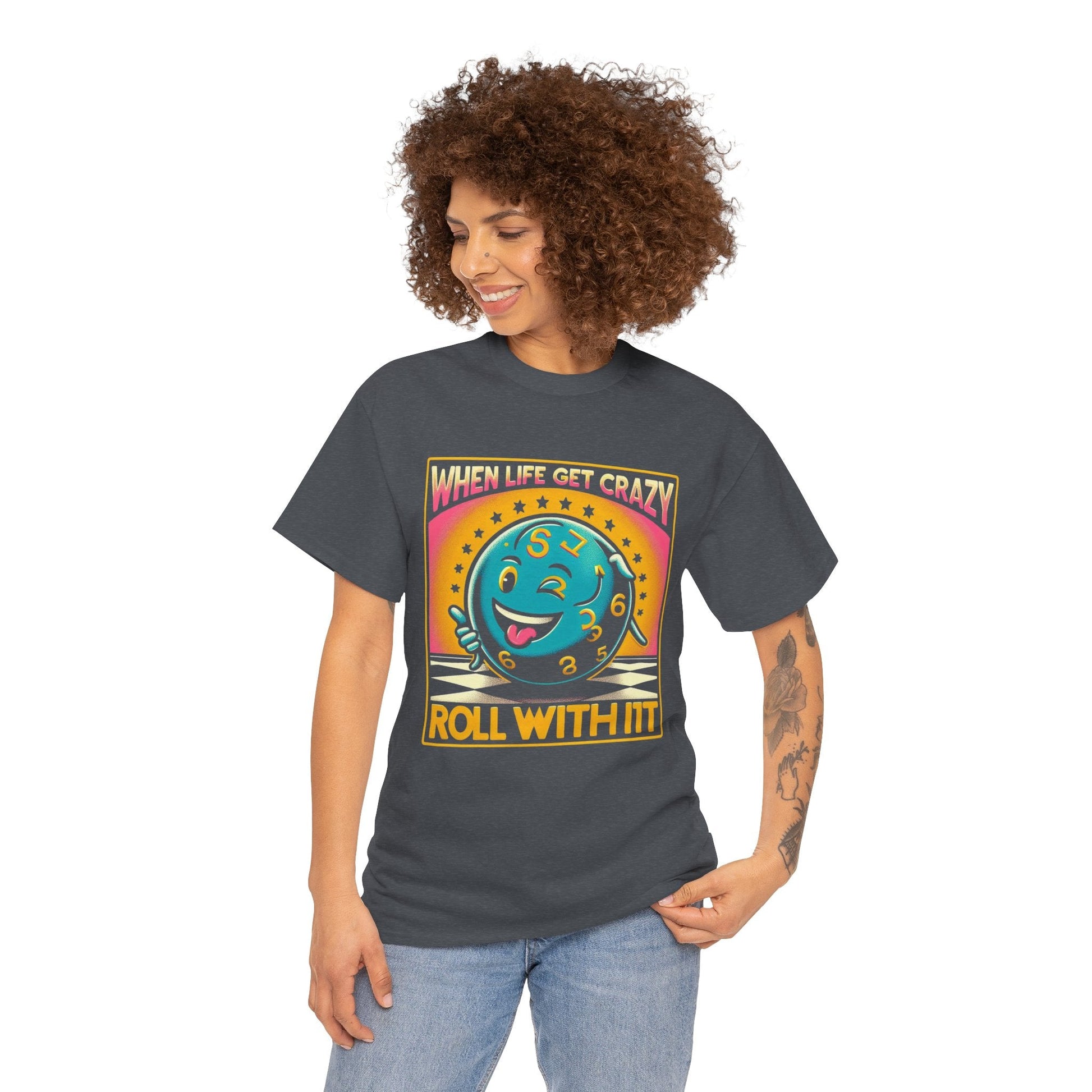 Fun Unisex Heavy Cotton T-shirt - When Life Gets Crazy, Roll With It!