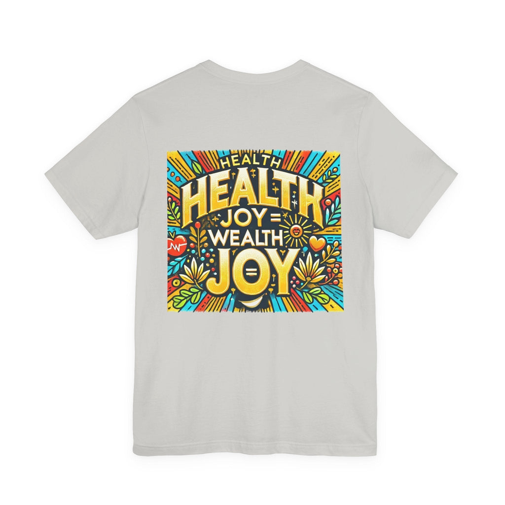 Unisex Jersey Short Sleeve T-shirt - Health Joy = Wealth Joy Classic Fit