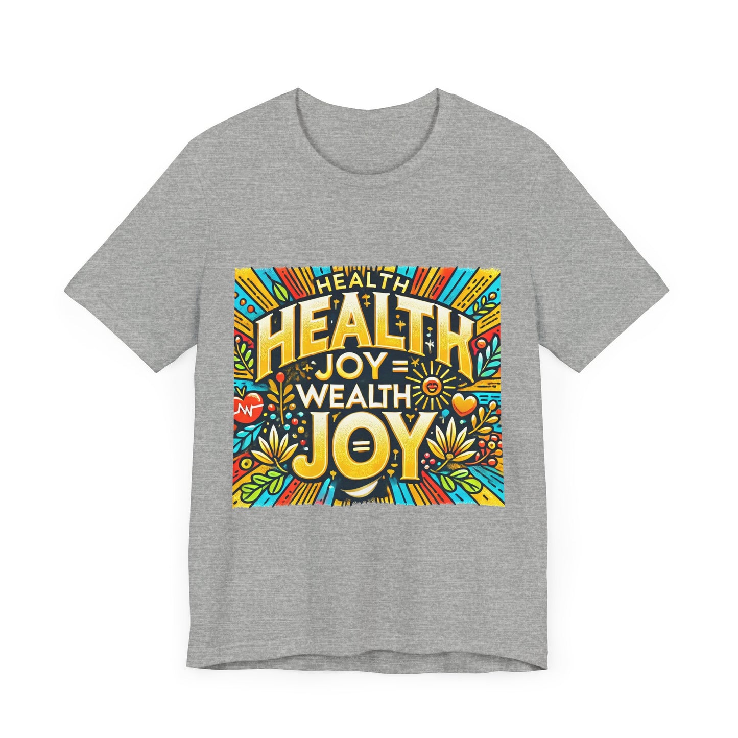 Unisex Jersey Short Sleeve Tee "Health Joy = Wealth Joy"