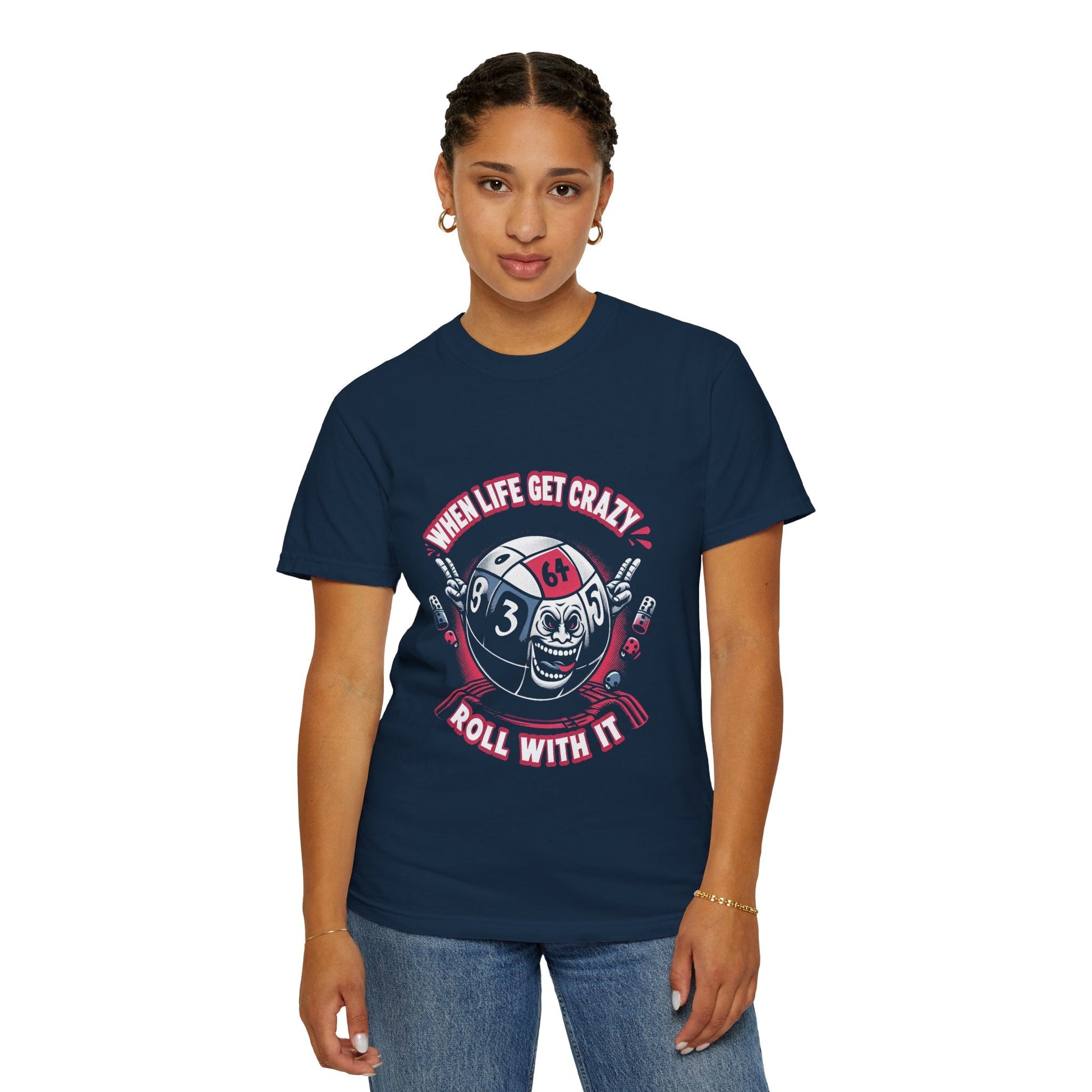 Roll With It Funny Unisex Garment Dyed T-Shirt - Keep Rolling