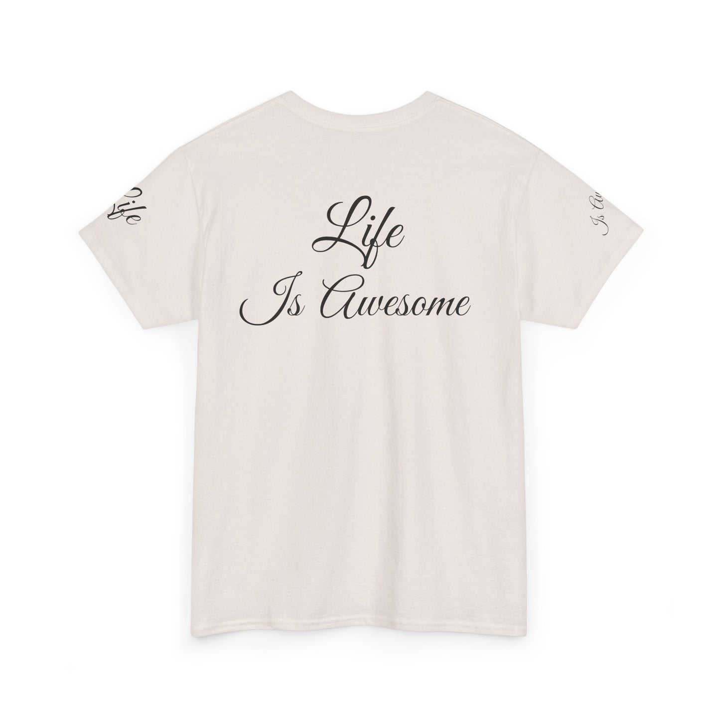 Unisex Heavy Cotton Tee " Life Is Awesome"