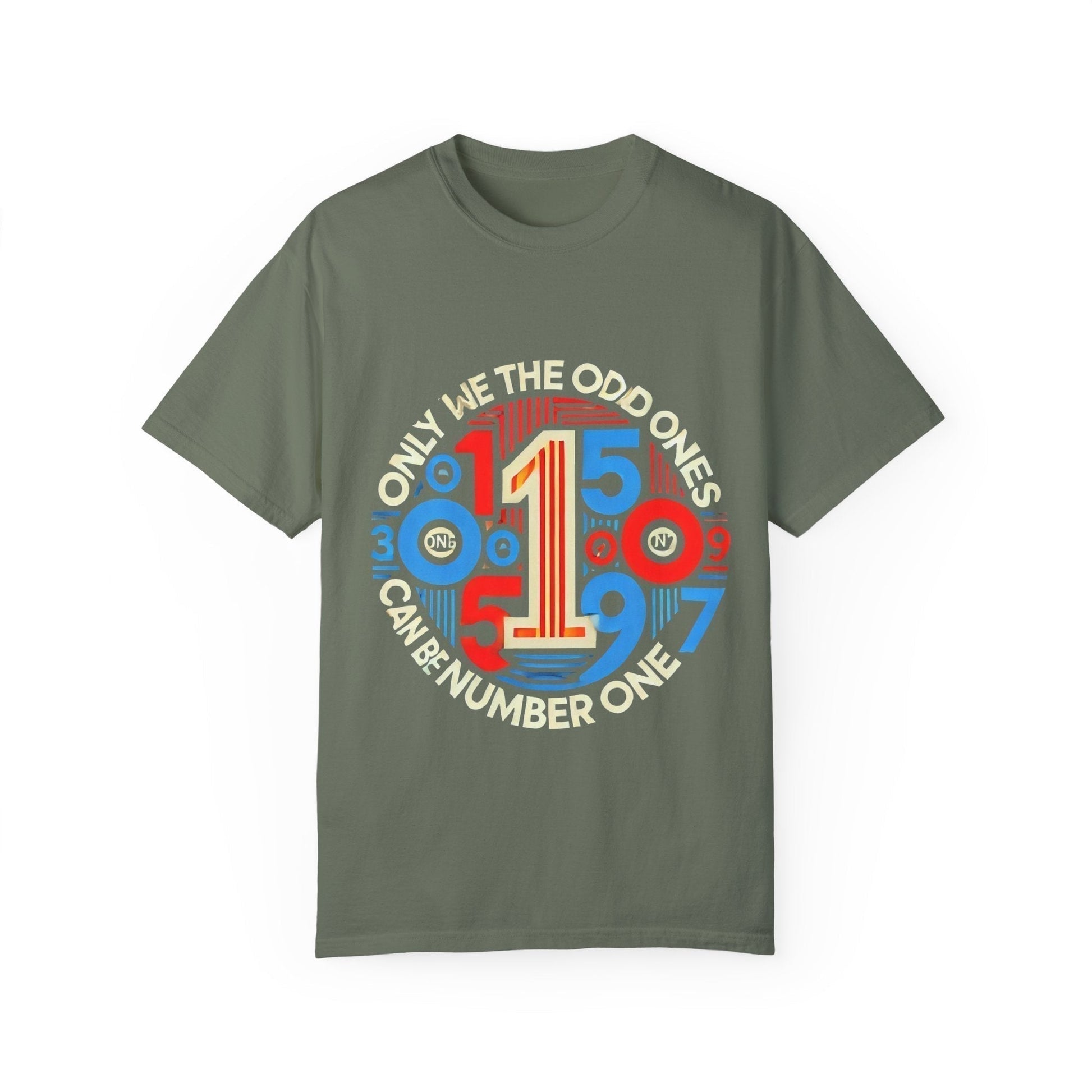 Garment-Dyed Unisex T-Shirt -Only We The Odd Ones Can Be Number One