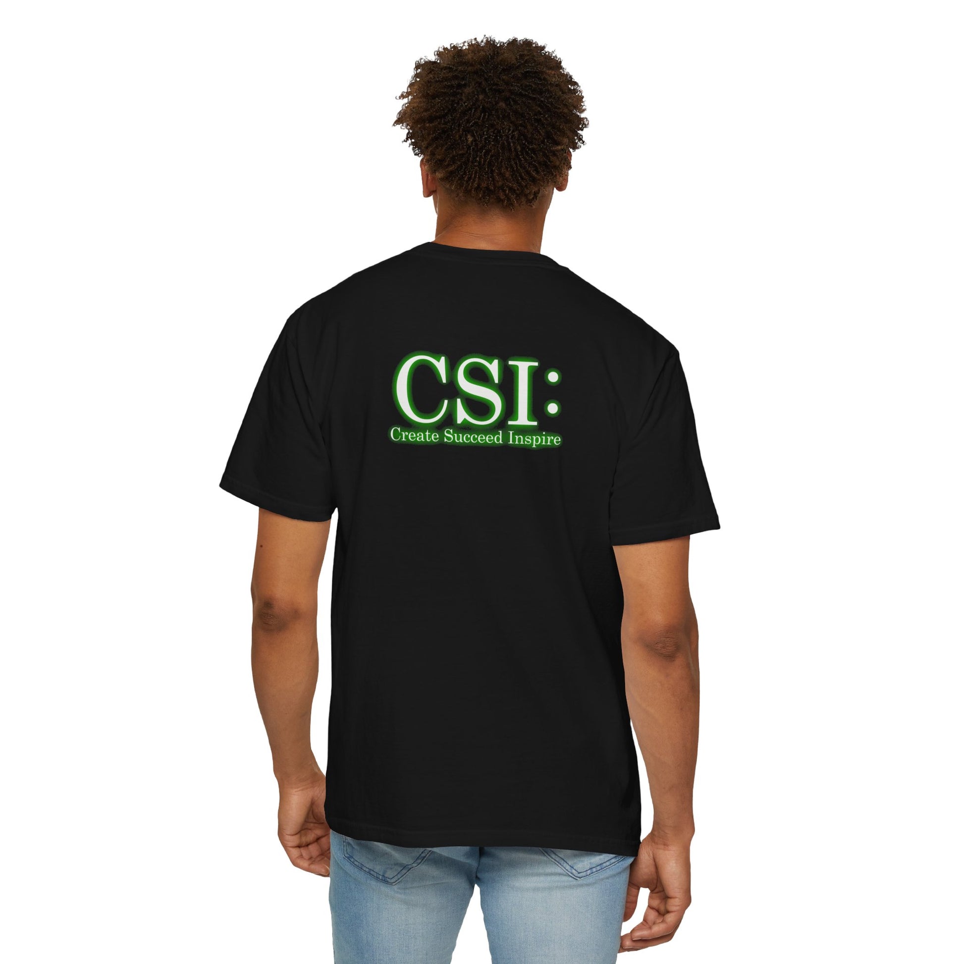 Unisex Garment-Dyed T-Shirt - CSI: Create Succeed Inspire