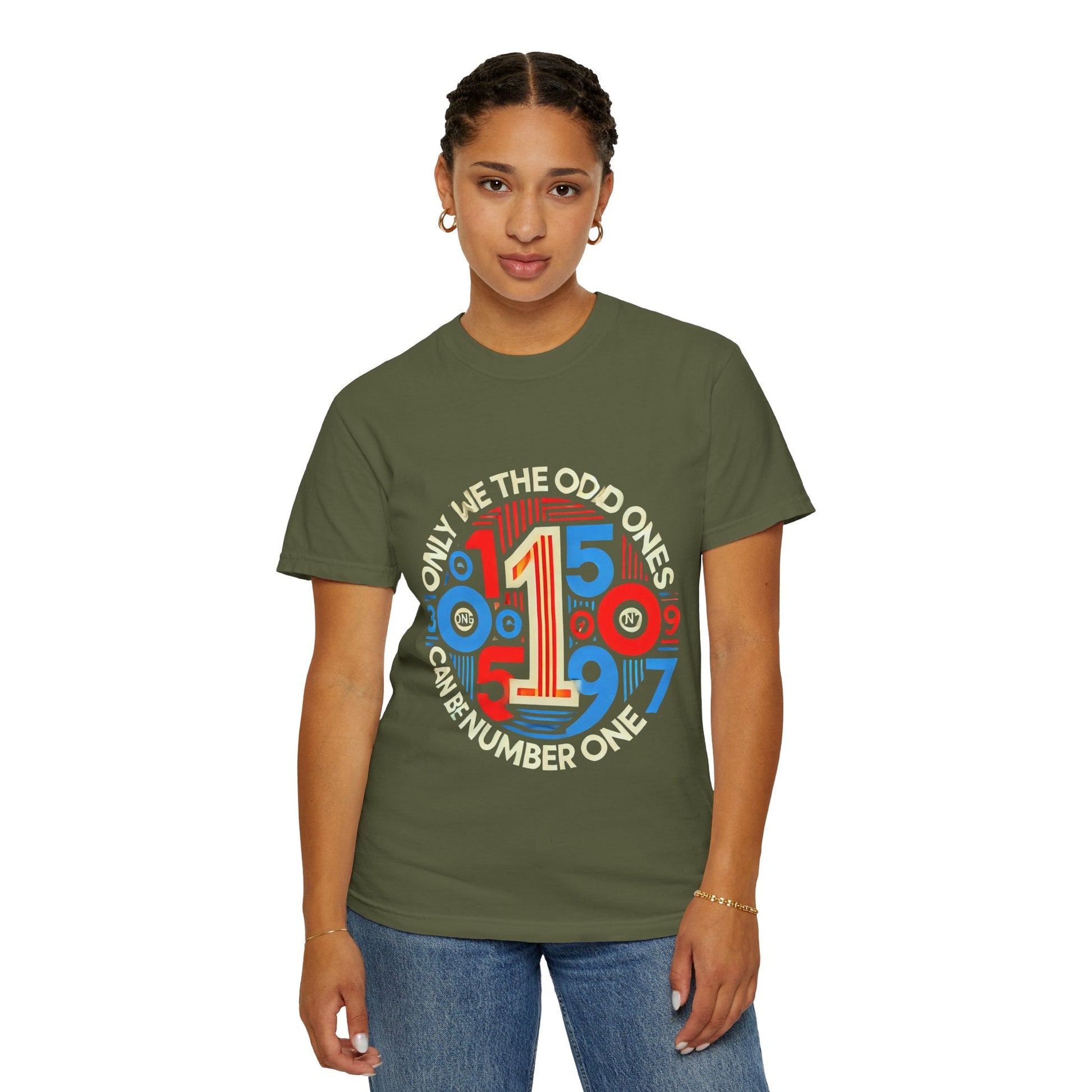 Garment-Dyed Unisex T-Shirt - Only We The Odd Ones Can Be Number One