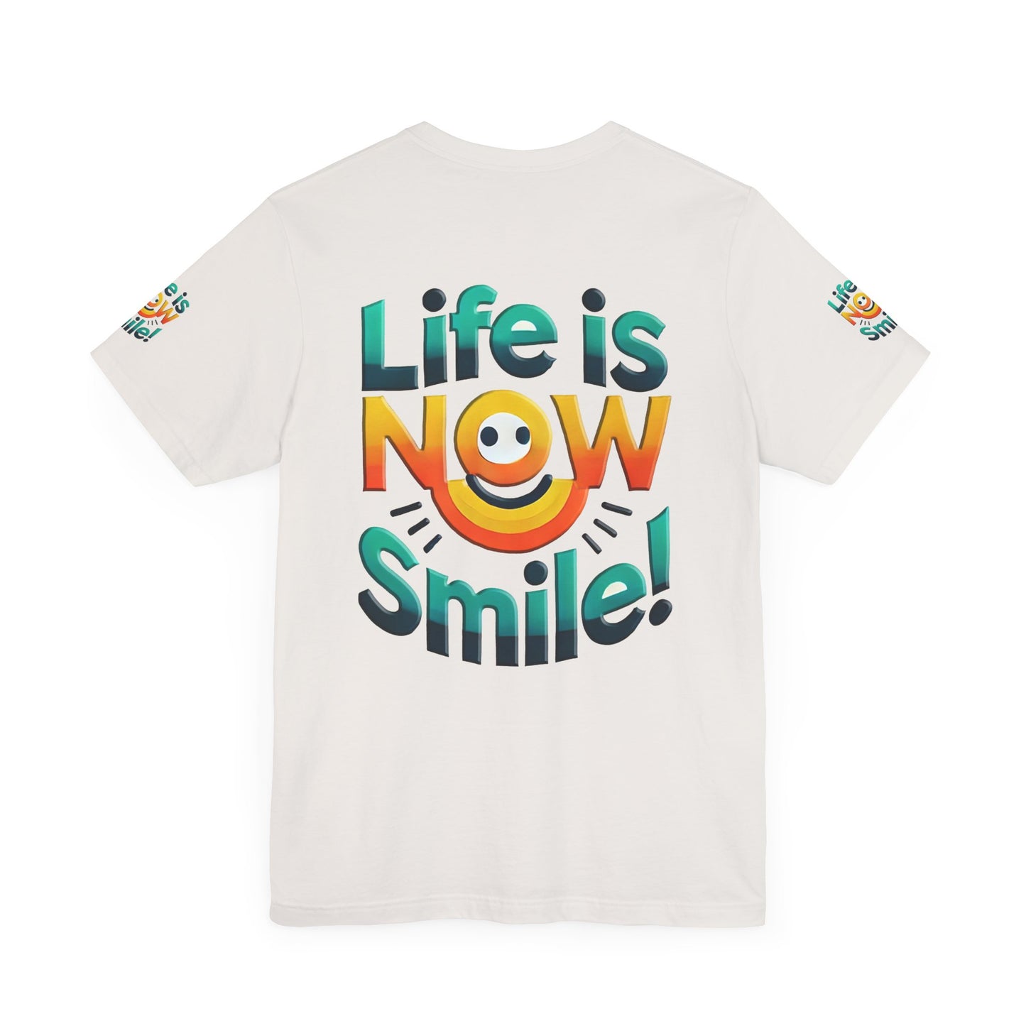 Unisex Jersey Short Sleeve Tee" Life Is Now Smile"