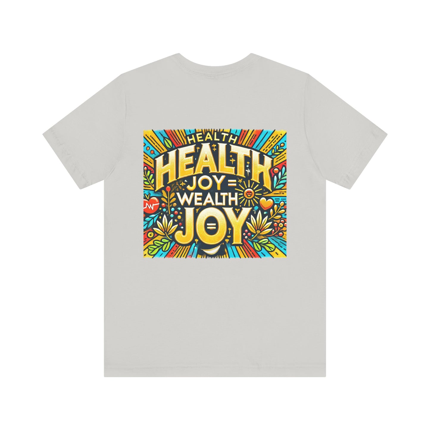 Unisex Jersey Short Sleeve Tee "Health Joy = Wealth Joy"