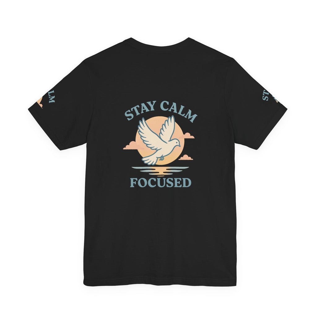 Black unisex t-shirt with "Stay Calm Focused" text and white dove graphic on back, motivational casual wear.
