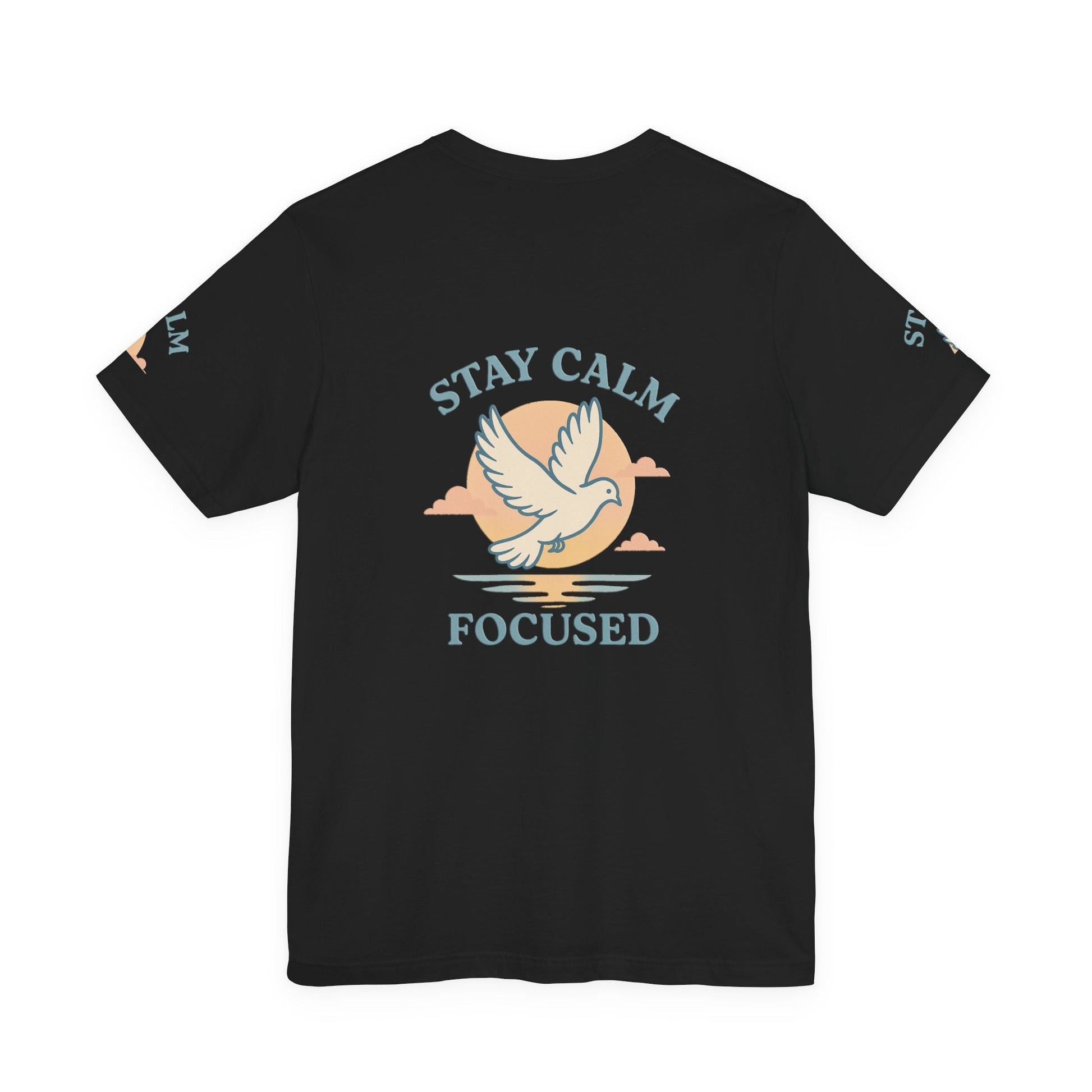 Black unisex t-shirt with "Stay Calm Focused" text and white dove graphic on back, motivational casual wear.