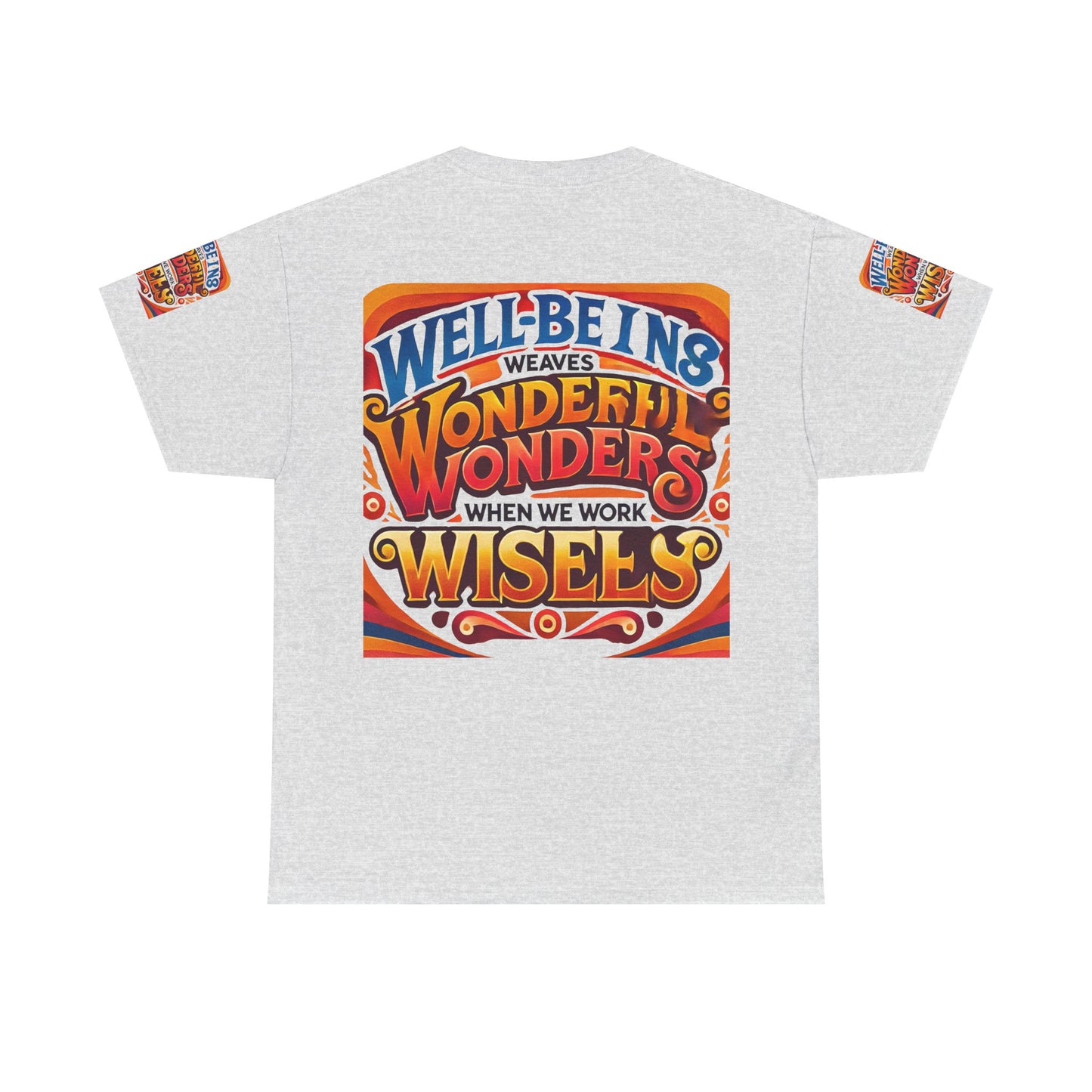 Unisex Heavy Cotton Tee"Well Being Weaves Wonderful Wonders When We Work Wisely"