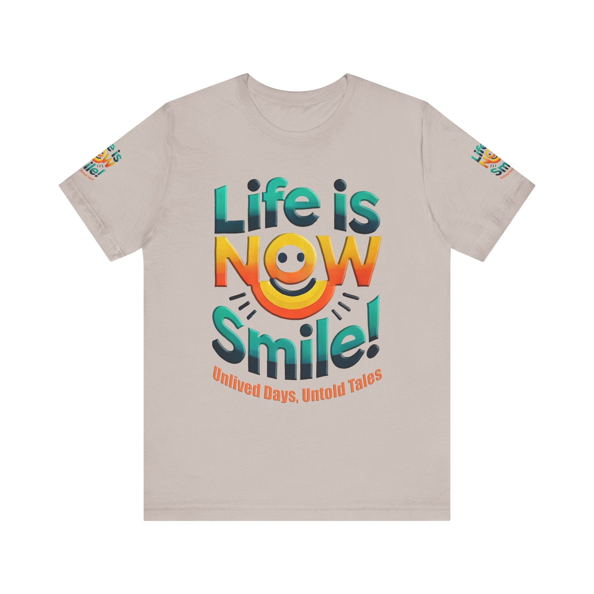 Unisex Jersey Short Sleeve T-shirt - Life Is Now Smile -Classic Fit
