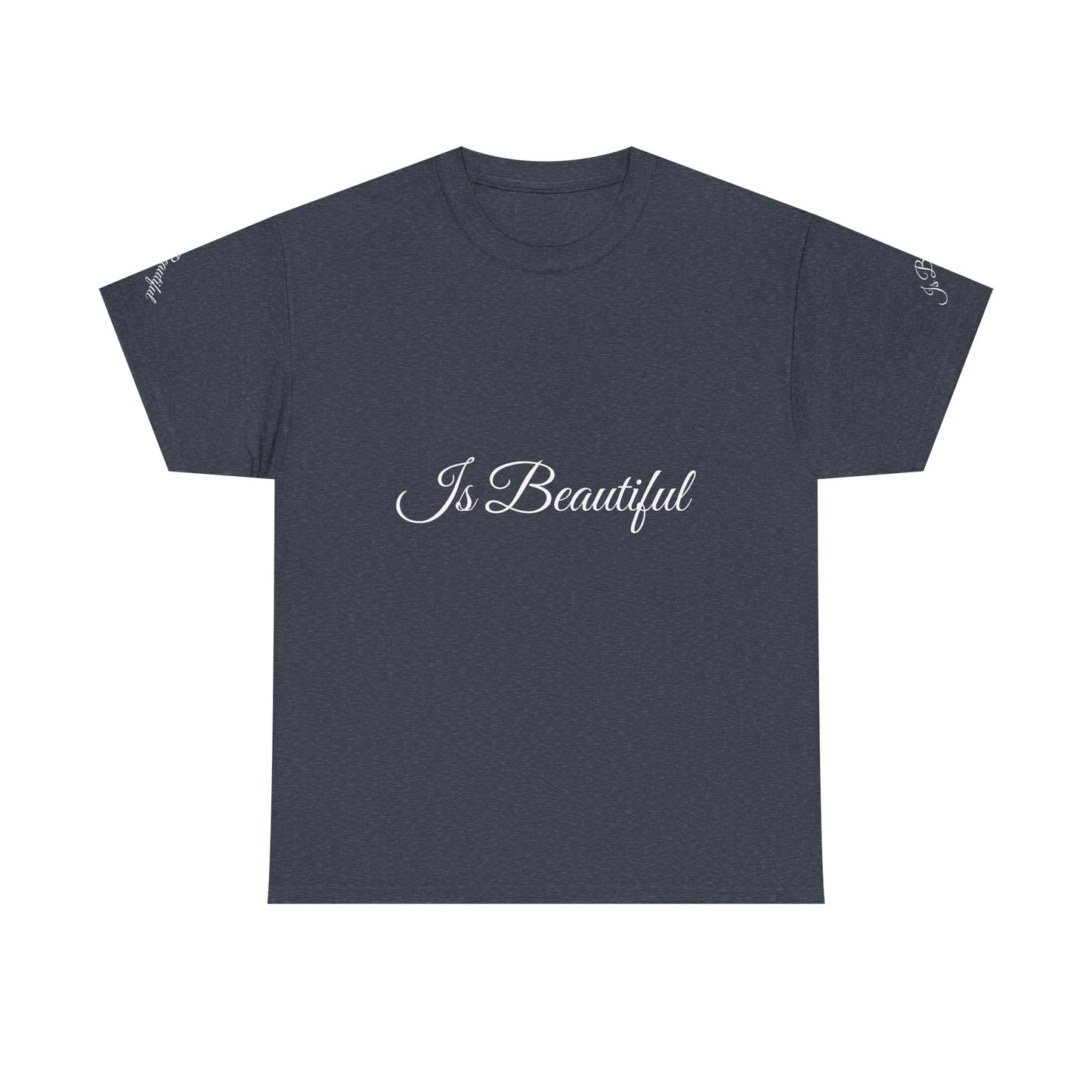 Unisex Heavy Cotton Tee " Is Beautiful"