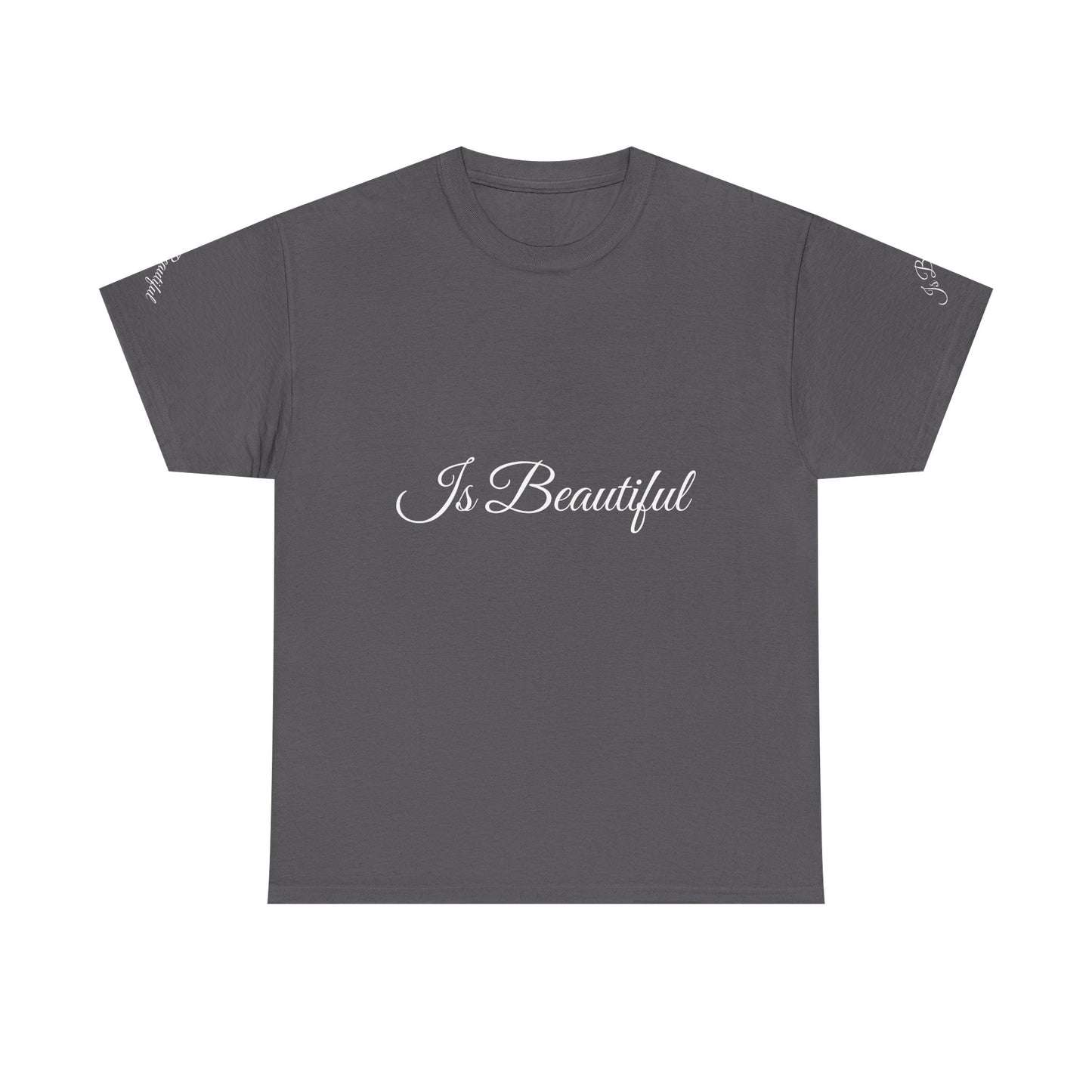 Unisex Heavy Cotton Tee " Is Beautiful"