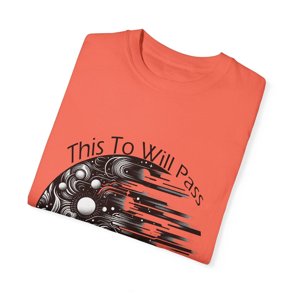 Unisex garment-dyed t-shirt with "This Too Will Pass" inspirational design.
