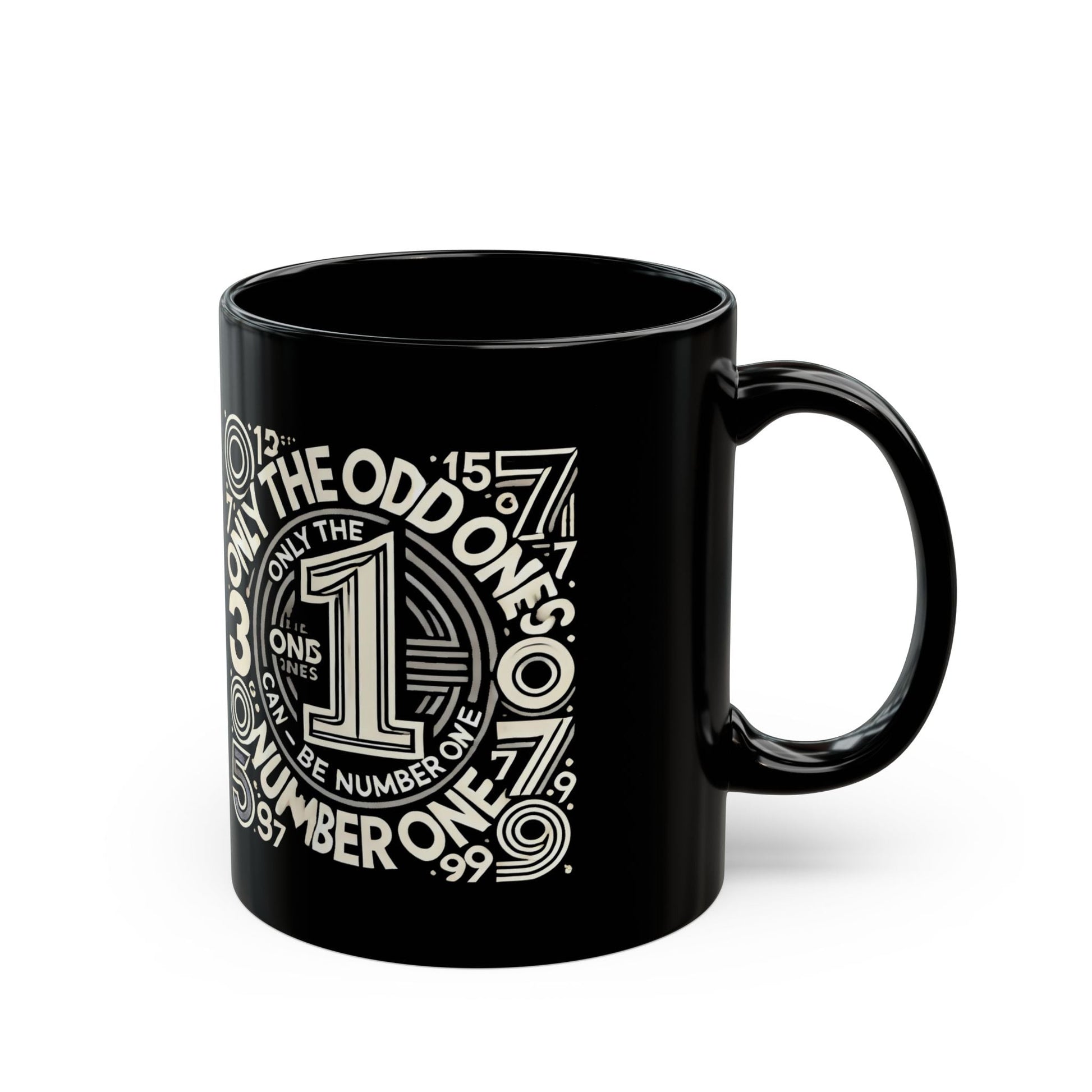 Funny Black Mug - Only the Odd Ones Can Be Number One - Perfect Gift