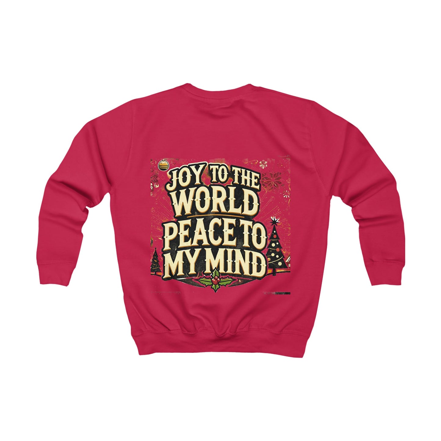 Kids Sweatshirt " Joy To the World Peace to My Mind "