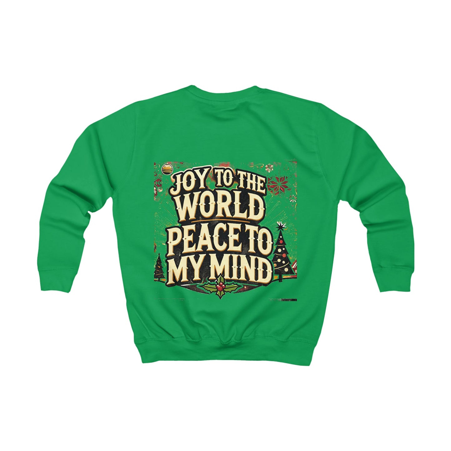 Kids Sweatshirt " Joy To the World Peace to My Mind "