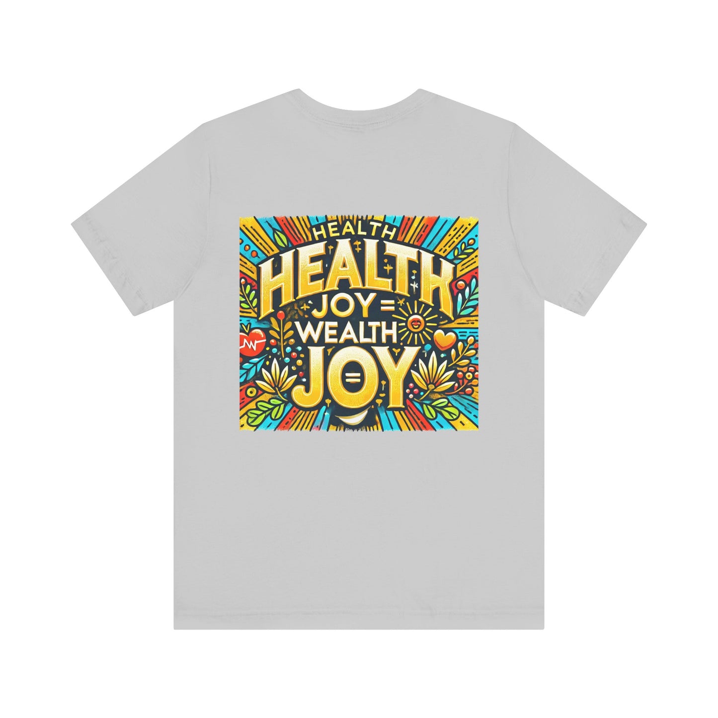 Unisex Jersey Short Sleeve Tee "Health Joy = Wealth Joy"