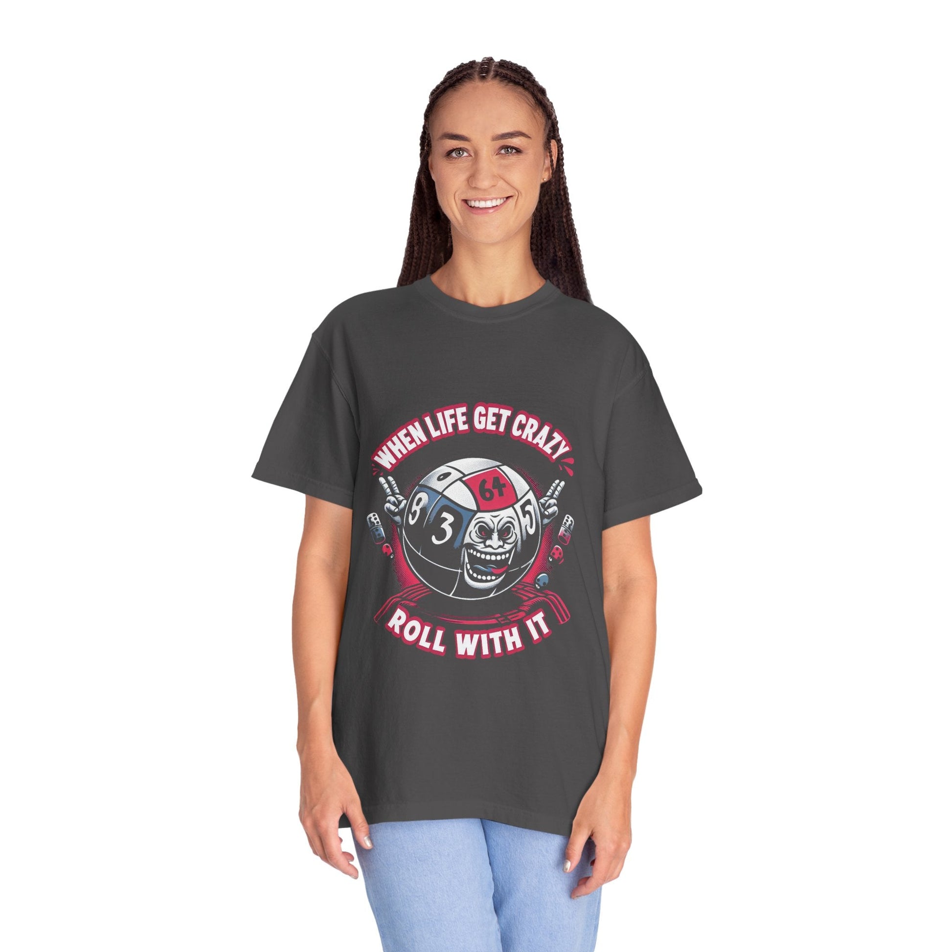 Roll With It Funny Unisex Garment Dyed T-Shirt - Keep Rolling