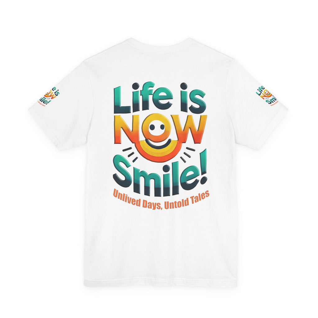 Unisex Jersey Short Sleeve T-shirt - Life Is Now Smile -Classic Fit