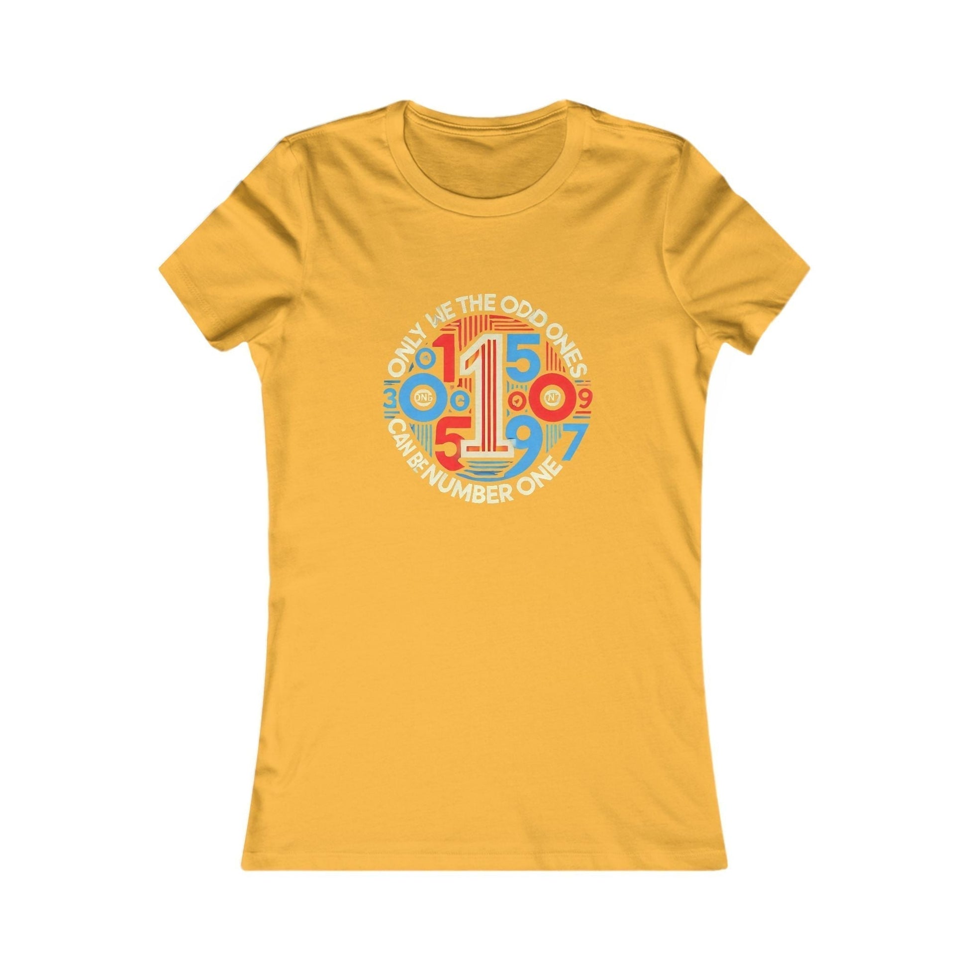  Colorful Women Favorite t-shirt - Number One Design Only We The Odd 1
